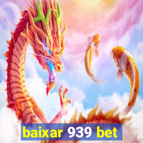 baixar 939 bet